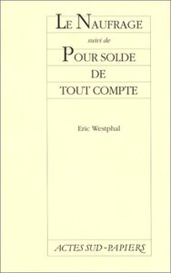 Le naufrage, suivi de : Pour solde de tout compte