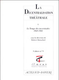 LA DECENTRALISATION THEATRALE VOL. 4 - LE TEMPS DES INCERTITUDES