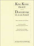KING KONG PALACE, SUIVI DE : DOSTOIEVSKI VA A LA PLAGE