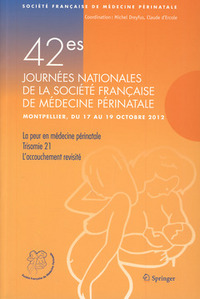 42es Journées nationales de la Société française de médecine périnatale, Montpellier, 17-19 octobre 2012 - rapports... exposés didactiques