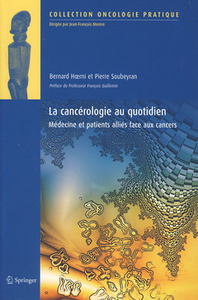 La cancérologie au quotidien - médecine et patients alliés face aux cancers