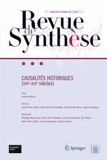 CAUSALITES HISTORIQUES : XVIE-XXIE SIECLE (REVUE DE SYNTHESE VOLUME 135 N. 1 / MARS 2014)