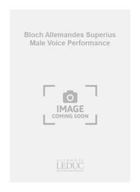 GERVAISE BLOCH ALLEMANDES SUPERIUS MALE VOICE PERFORMANCE SCORE