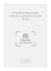 CHAUSSON BRETAUDEAU HYMNE A LA NATURE CHORAL SCORE