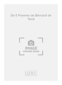 MOREL TAND DE 5 POEMES DE BERNARD DE TAND CHOEUR SATB