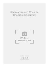 FISCHER ERIC 3 MINIATURES EN ROCK DE CHAMBRE ENSEMBLE SCORE/PARTS