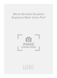 GERVAISE BLOCH BRANLES DOUBLES SUPERIUS MALE VOICE PERFORMANCE SCORE