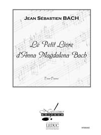 JEAN SEBASTIEN BACH : LE PETIT LIVRE D'ANNA MAGDALENA BACH - PIANO