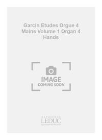 GARCIN ETUDES ORGUE 4 MAINS VOLUME 1 ORGAN 4 HANDS BOOK