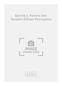 SPRINTZ A TRAVERS UNE TENEBRE DIFFUSE PERCUSSION SCORE