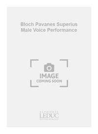 GERVAISE BLOCH PAVANES SUPERIUS MALE VOICE PERFORMANCE SCORE