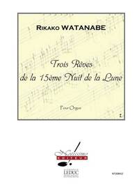 RIKAKO WATANABE : 3 REVES DE LA 15EME NUIT DE LA LUNE REVE NO.1 - ORGUE