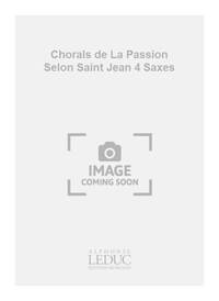 BACH JS CHORALS DE LA PASSION SELON SAINT JEAN 4 SAXES SCORE/PARTS