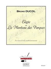 DUCOL ELEGIE OU LE MANTEAU DES PARQUES 3 VOICES & ENSEMBLE SCORE/PARTS