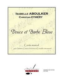 ABOULKER DOUCE ET BARBE BLEUE SOLI CHOIR ENSEMBLE PARTS