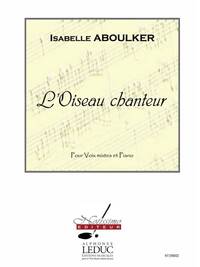 ABOULKER OISEAU CHANTEUR CHANT SATB & PIANO CHORAL CHANT
