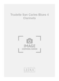 TRUDELLE SAN CARLES BLUES 4 CLARINETS SCORE/PARTS