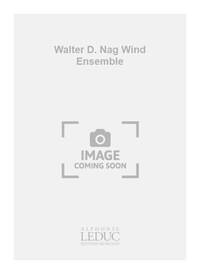 WALTER D. NAG WIND ENSEMBLE SCORE/PARTS