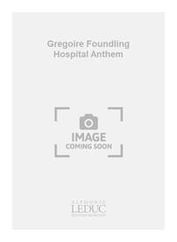 HANDEL GREGOIRE FOUNDLING HOSPITAL ANTHEM CHOIR & STRINGS SCORE