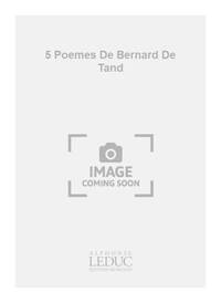 MOREL TAND DE 5 POEMES DE BERNARD DE TAND SATB & ENSEMBLE SCORE/PARTS CHANT