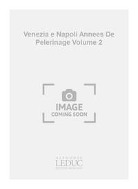 LISZT VENEZIA E NAPOLI ANNEES DE PELERINAGE VOLUME 2 PIANO BOOK PIANO