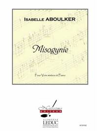 ISABELLE ABOULKER : MISOGYNIE - CHOEUR 4 VOIX MIXTES - SSTB ET PIANO