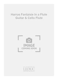 HARRUS FANTAISIE IN A MAJOR FLUTE GUITAR & CELLO SCORE/PARTS FLUTE