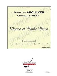 ABOULKER DOUCE ET BARBE BLEUE CONTE MUSICAL SUR UN LIVRET DE C EYMERY - CHANT SEUL