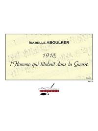 ISABELLE ABOULKER: 1918, L'HOMME QUI TITUBAIT DANS LA GUERRE (UNACCOMPANIED VOICE)