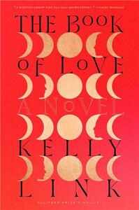 KELLY LINK THE BOOK OF LOVE A NOVEL /ANGLAIS