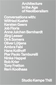 Kempe Thill Architecture in the Age of Neoliberalism /anglais