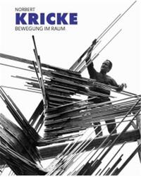 Norbert Kricke. Bewegung im Raum /allemand