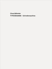 Claus BOhmler TYPOGRAMME-Schreibmaschine / TYPOGRAMS - Typewriter /anglais/allemand