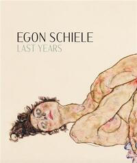 EGON SCHIELE LAST YEARS /ANGLAIS