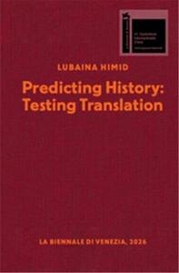 Lubaina Himid Predicting History, Testing Translations /anglais