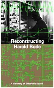 Reconstructing Harald Bode A Visionary of Electronic Sound /anglais