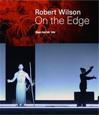 ROBERT WILSON ON THE EDGE /ANGLAIS