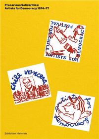 Precarious Solidarities: Artists For Democracy 1974/77 Exhibition Histories /anglais