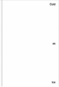 Cold as Ice Coldness in Art and Society /anglais/allemand