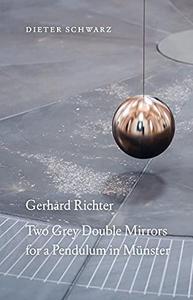 Dieter Schwarz : Gerhard Richter Two Grey Double Mirrors for a Pendulum in MUnster /anglais