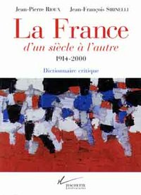 LA FRANCE D'UN SIECLE A L'AUTRE 1914-2000 - DICTIONNAIRE CRITIQUE