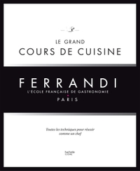 LE GRAND COURS DE CUISINE FERRANDI - L'ECOLE FRANCAISE DE GASTRONOMIE
