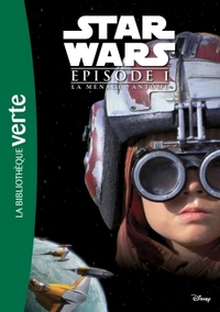 STAR WARS 10-12 ANS - T01 - STAR WARS - EPISODE I - LA MENACE FANTOME - LE ROMAN DU FILM