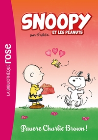 SNOOPY ET LES PEANUTS - T03 - SNOOPY ET LES PEANUTS 03 - PAUVRE CHARLIE BROWN !