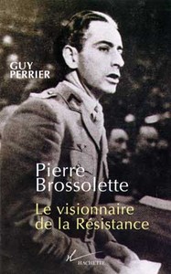 PIERRE BROSSOLETTE - LE VISIONNAIRE DE LA RESISTANCE