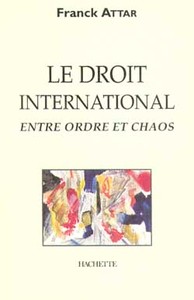 LE DROIT INTERNATIONAL ENTRE ORDRE ET CHAOS