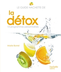 LE GUIDE HACHETTE DE LA DETOX