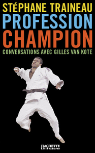 PROFESSION CHAMPION - CONVERSATIONS AVEC GILLES VAN KOTE