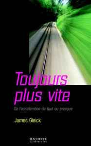 TOUJOURS PLUS VITE - DE L'ACCELERATION DE TOUT OU PRESQUE