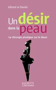 UN DESIR DANS LA PEAU - LA CHIRURGIE PLASTIQUE SUR LE DIVAN